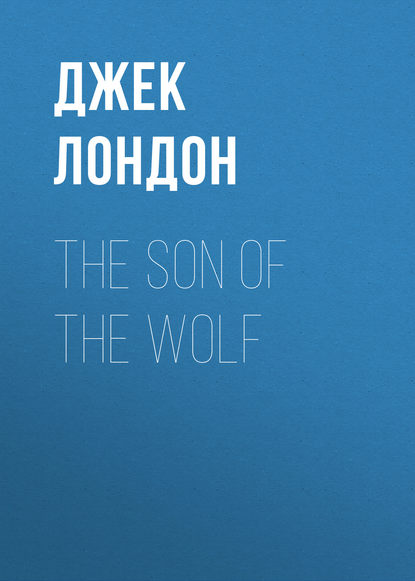 Скачать книгу The Son of the Wolf