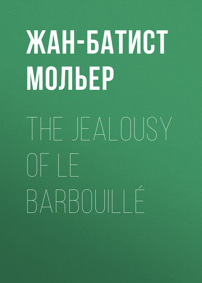 The Jealousy of le Barbouillé