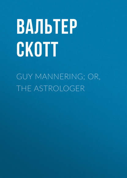Скачать книгу Guy Mannering; or, The Astrologer