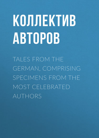 Скачать книгу Tales from the German, Comprising specimens from the most celebrated authors