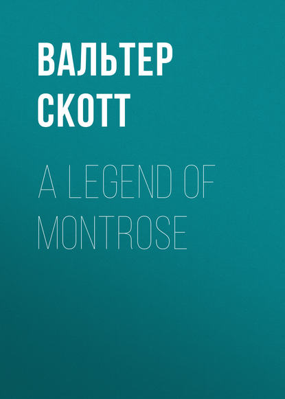 Скачать книгу A Legend of Montrose
