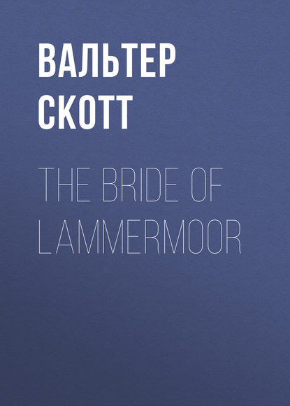 Скачать книгу The Bride of Lammermoor