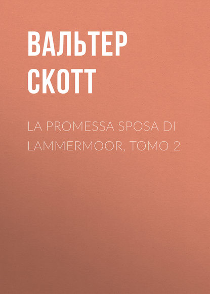 Скачать книгу La promessa sposa di Lammermoor, Tomo 2