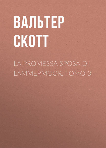 Скачать книгу La promessa sposa di Lammermoor, Tomo 3