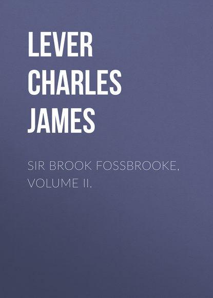 Скачать книгу Sir Brook Fossbrooke, Volume II.