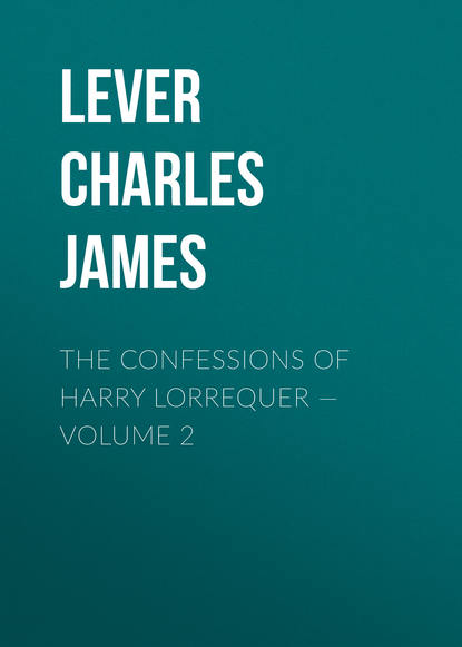 Скачать книгу The Confessions of Harry Lorrequer — Volume 2