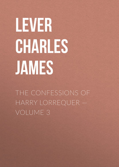 Скачать книгу The Confessions of Harry Lorrequer — Volume 3