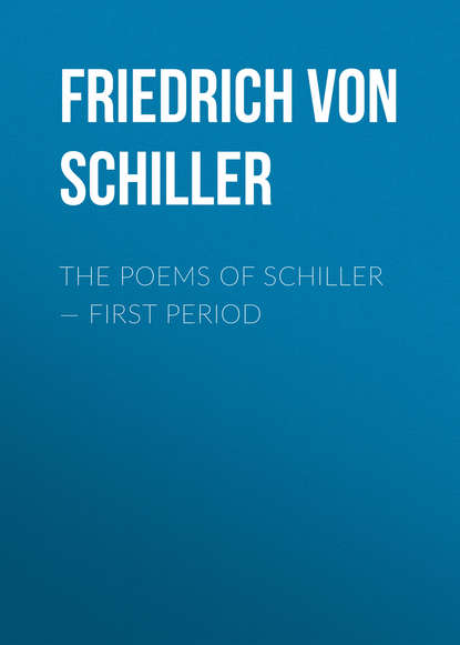 Скачать книгу The Poems of Schiller — First period