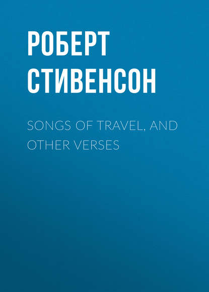 Скачать книгу Songs of Travel, and Other Verses
