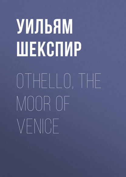 Скачать книгу Othello, the Moor of Venice