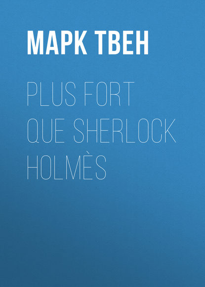 Скачать книгу Plus fort que Sherlock Holmès