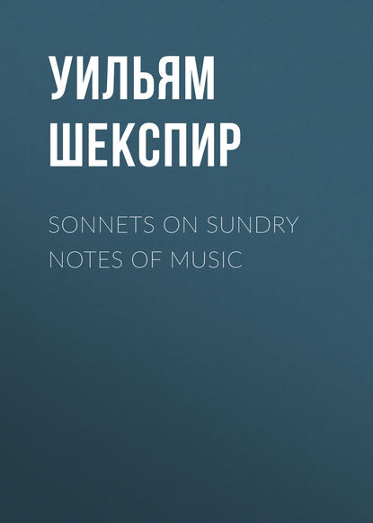 Скачать книгу Sonnets on Sundry Notes of Music
