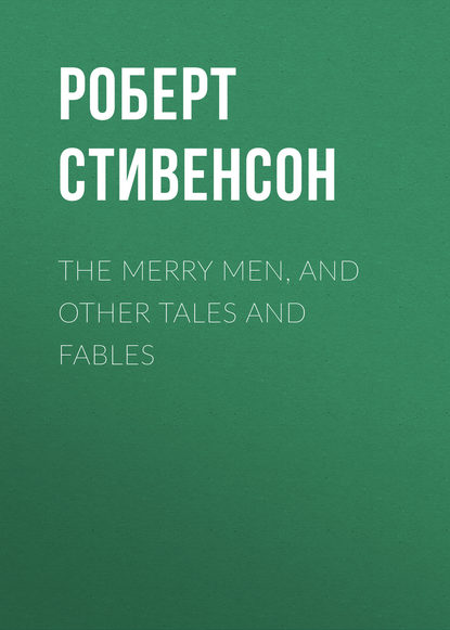 Скачать книгу The Merry Men, and Other Tales and Fables