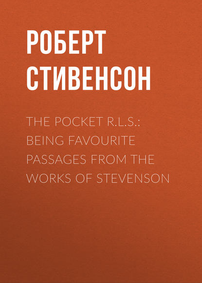 Скачать книгу The Pocket R.L.S.: Being Favourite Passages from the Works of Stevenson