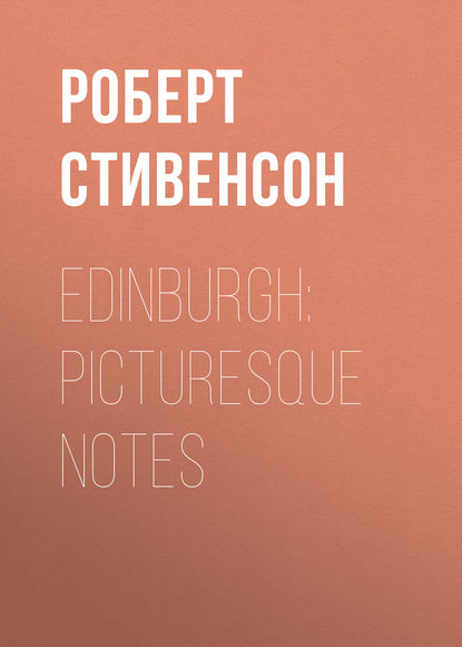 Скачать книгу Edinburgh: Picturesque Notes