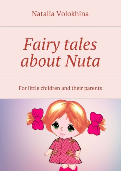 Скачать книгу Fairy tales about Nuta. For little children and their parents