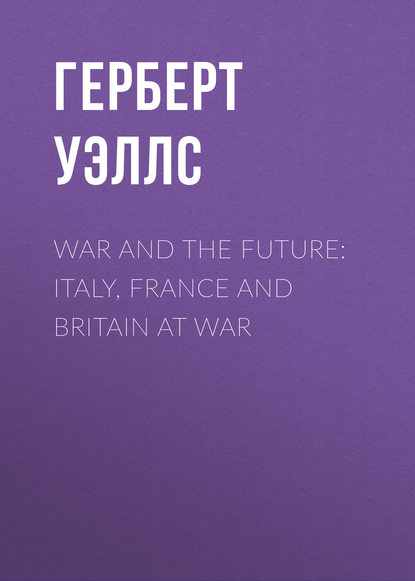Скачать книгу War and the Future: Italy, France and Britain at War