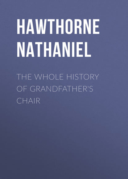 Скачать книгу The Whole History of Grandfather&apos;s Chair