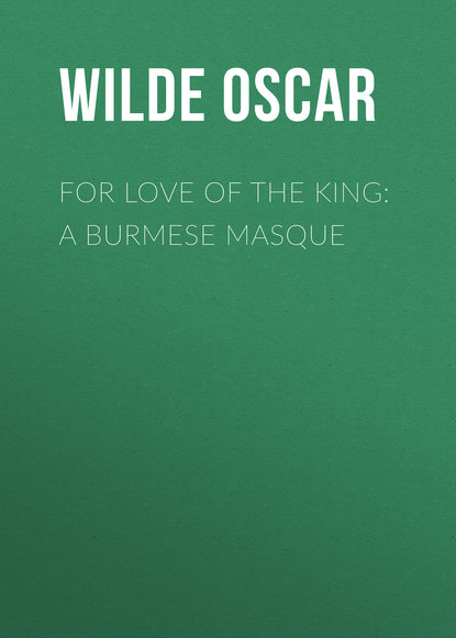 Скачать книгу For Love of the King: A Burmese Masque