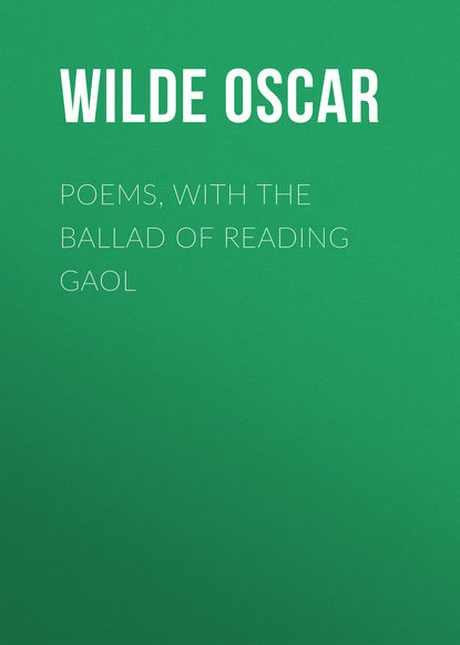 Скачать книгу Poems, with The Ballad of Reading Gaol