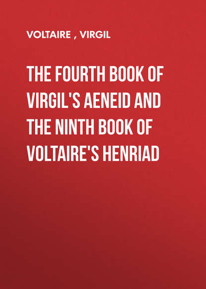 Скачать книгу The Fourth Book of Virgil&apos;s Aeneid and the Ninth Book of Voltaire&apos;s Henriad