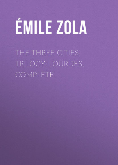 Скачать книгу The Three Cities Trilogy: Lourdes, Complete