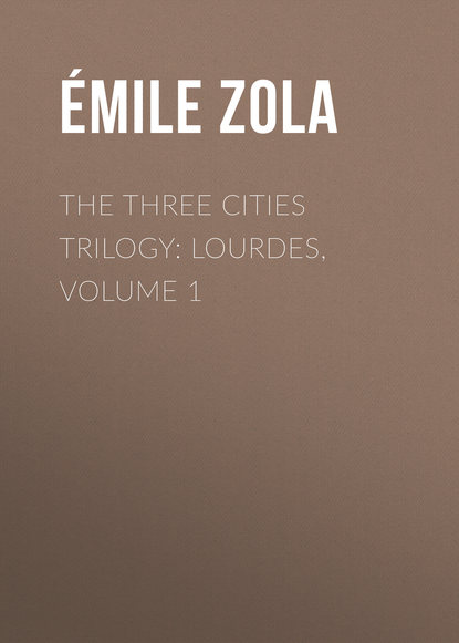 Скачать книгу The Three Cities Trilogy: Lourdes, Volume 1