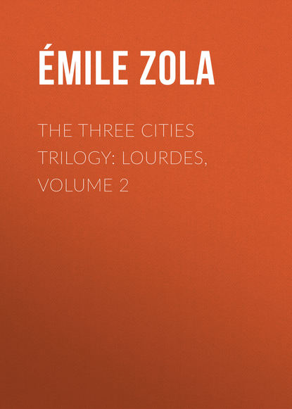 Скачать книгу The Three Cities Trilogy: Lourdes, Volume 2