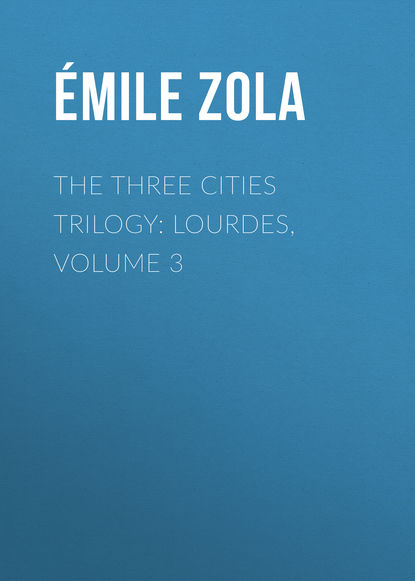 Скачать книгу The Three Cities Trilogy: Lourdes, Volume 3