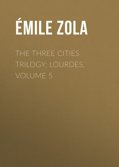 Скачать книгу The Three Cities Trilogy: Lourdes, Volume 5