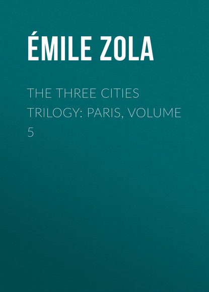 Скачать книгу The Three Cities Trilogy: Paris, Volume 5
