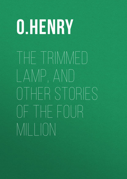 Скачать книгу The Trimmed Lamp, and other Stories of the Four Million