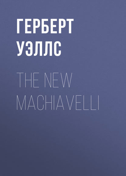 Скачать книгу The New Machiavelli