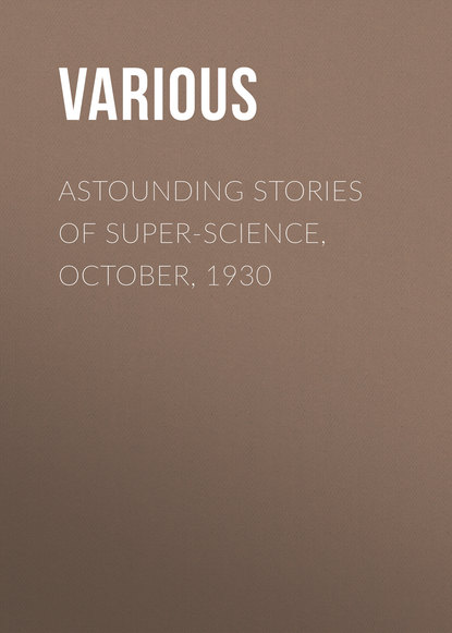 Скачать книгу Astounding Stories of Super-Science, October, 1930