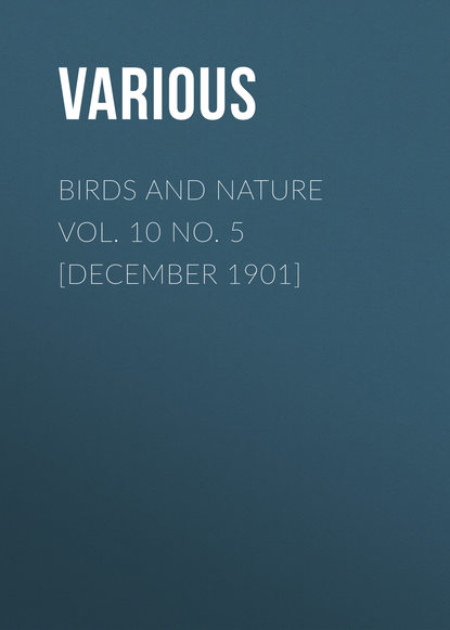 Скачать книгу Birds and Nature Vol. 10 No. 5 [December 1901]