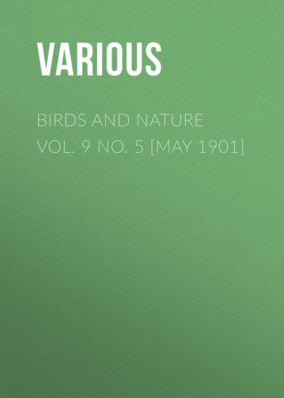 Скачать книгу Birds and Nature Vol. 9 No. 5 [May 1901]