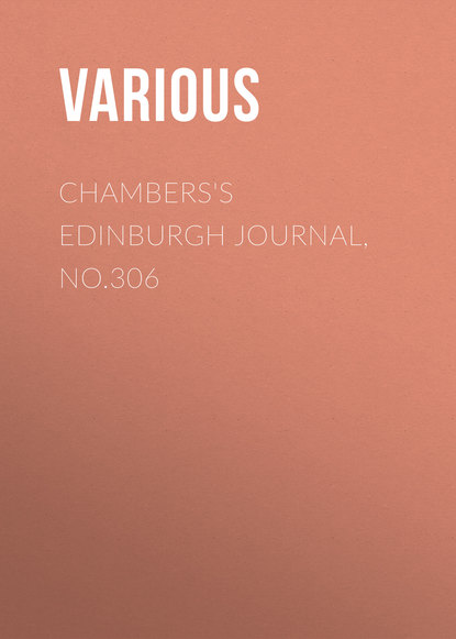 Скачать книгу Chambers&apos;s Edinburgh Journal, No.306