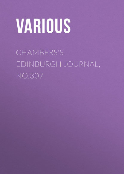 Скачать книгу Chambers&apos;s Edinburgh Journal, No.307