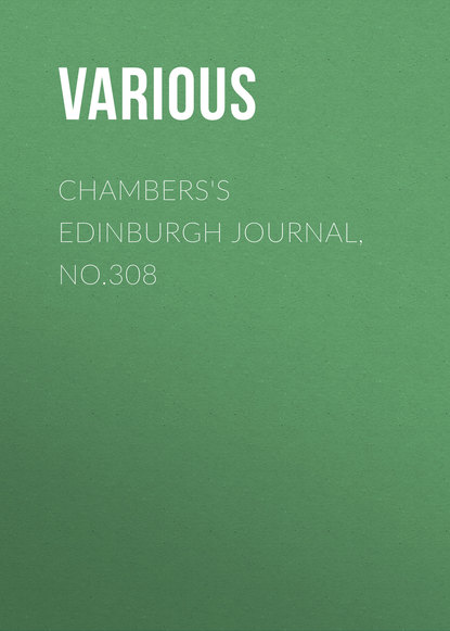 Скачать книгу Chambers&apos;s Edinburgh Journal, No.308