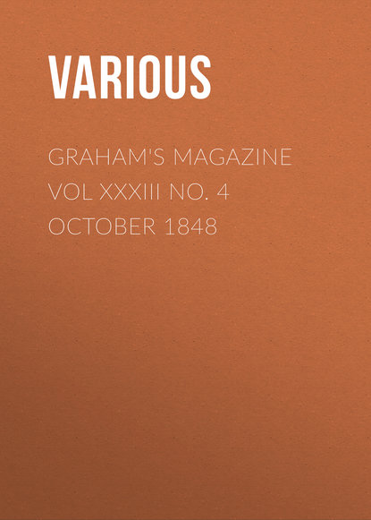 Скачать книгу Graham&apos;s Magazine Vol XXXIII No. 4  October 1848