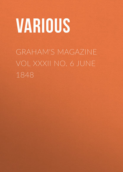 Скачать книгу Graham&apos;s Magazine Vol XXXII No. 6 June 1848