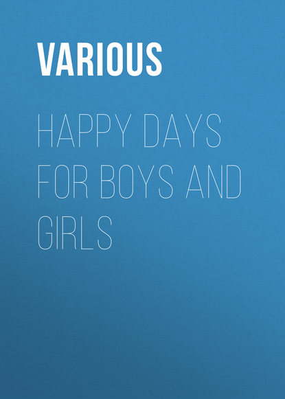 Скачать книгу Happy Days for Boys and Girls