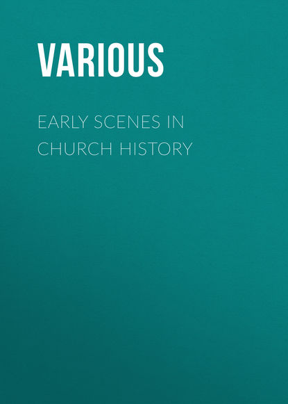 Скачать книгу Early Scenes in Church History