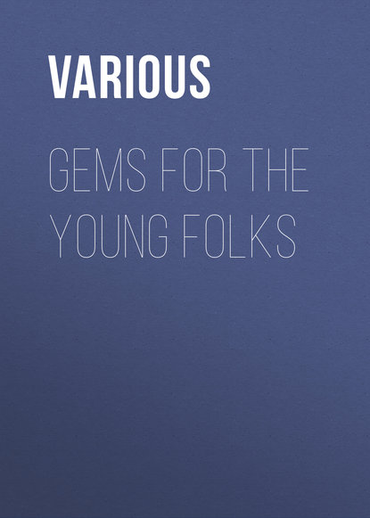 Скачать книгу Gems for the Young Folks