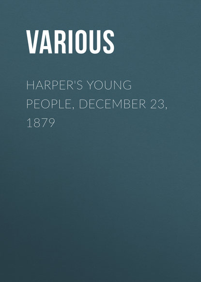 Скачать книгу Harper&apos;s Young People, December 23, 1879