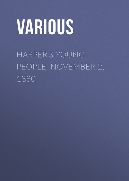 Скачать книгу Harper&apos;s Young People, November 2, 1880