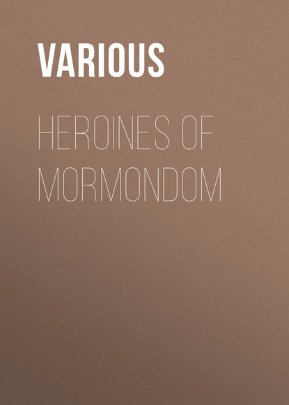 Скачать книгу Heroines of Mormondom