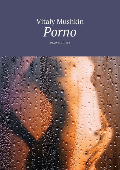 Скачать книгу Porno. Sexo en línea