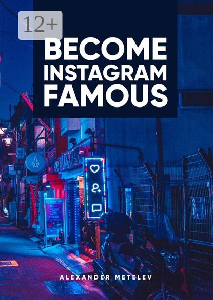 Скачать книгу Become Instagram Famous