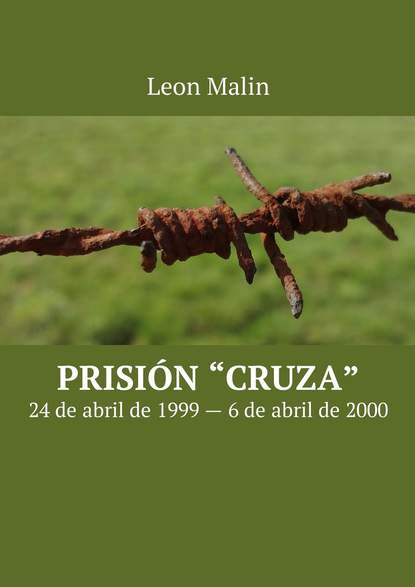 Скачать книгу Prisión «Cruza». 24 de abril de 1999 – 6 de abril de 2000